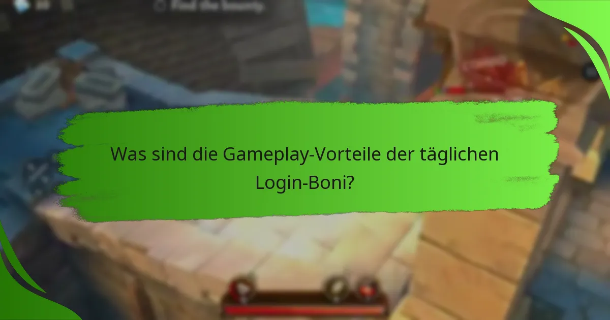 Was sind die Gameplay-Vorteile der täglichen Login-Boni?