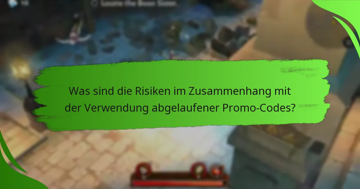 Was sind die Risiken im Zusammenhang mit der Verwendung abgelaufener Promo-Codes?