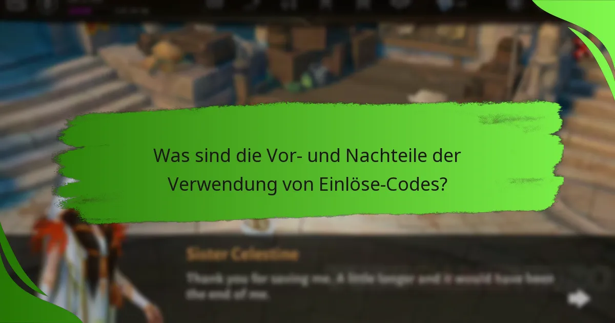 Was sind die Vor- und Nachteile der Verwendung von Einlöse-Codes?