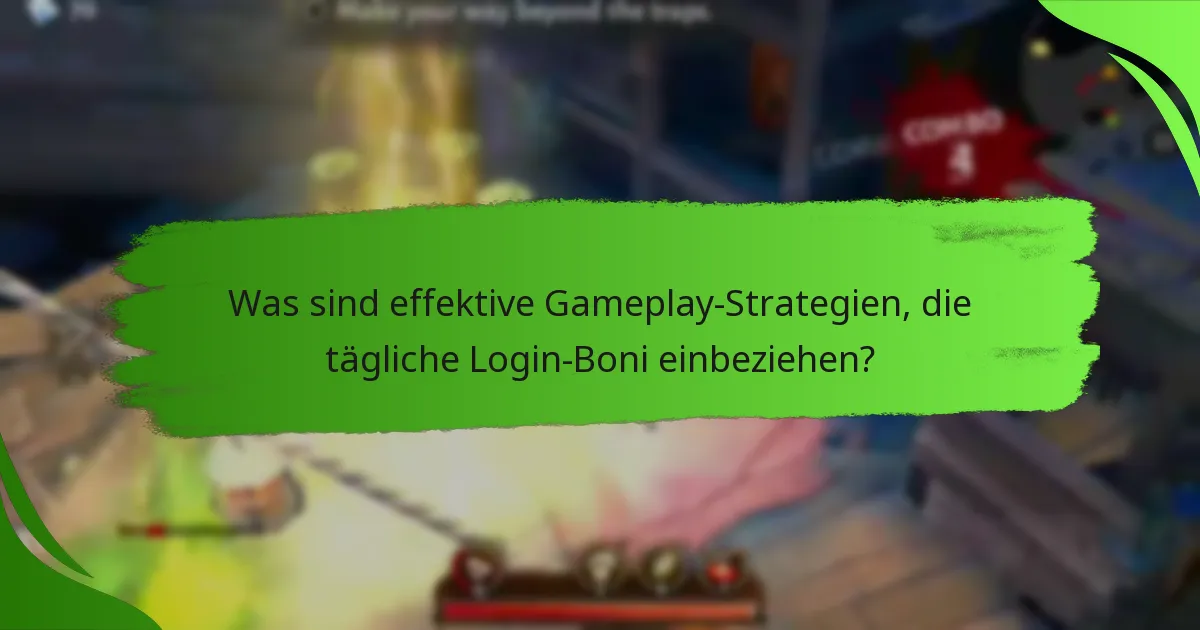 Was sind effektive Gameplay-Strategien, die tägliche Login-Boni einbeziehen?