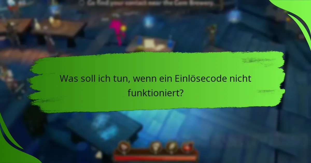 Was soll ich tun, wenn ein Einlösecode nicht funktioniert?