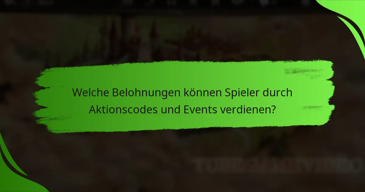 Welche Belohnungen können Spieler durch Aktionscodes und Events verdienen?