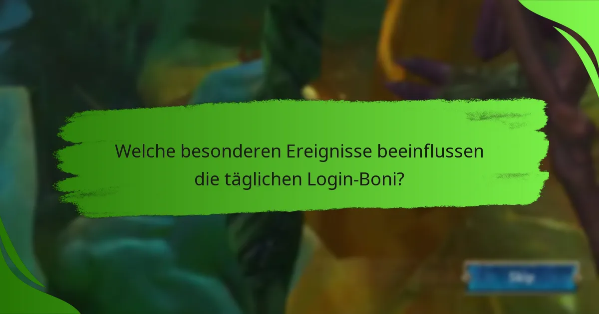 Welche besonderen Ereignisse beeinflussen die täglichen Login-Boni?