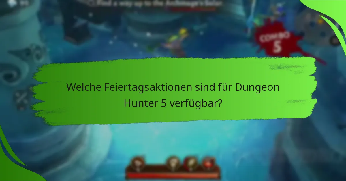 Welche Feiertagsaktionen sind für Dungeon Hunter 5 verfügbar?