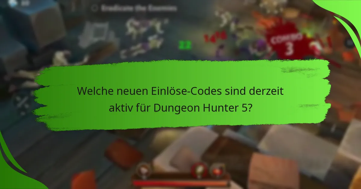 Welche neuen Einlöse-Codes sind derzeit aktiv für Dungeon Hunter 5?