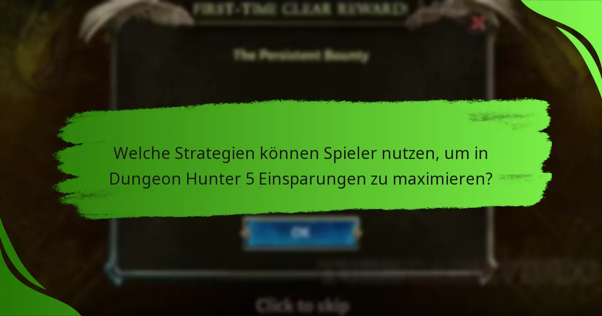Welche Strategien können Spieler nutzen, um in Dungeon Hunter 5 Einsparungen zu maximieren?