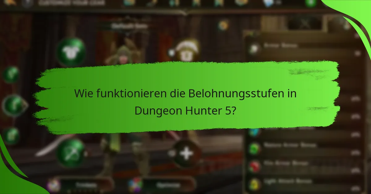 Wie funktionieren die Belohnungsstufen in Dungeon Hunter 5?