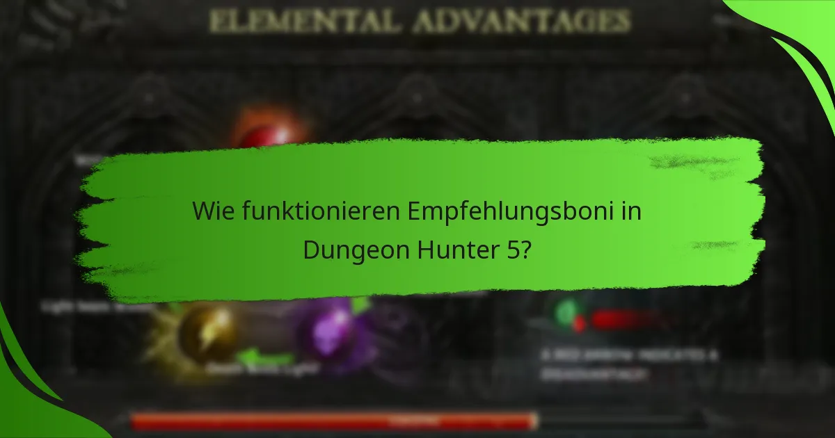Wie funktionieren Empfehlungsboni in Dungeon Hunter 5?