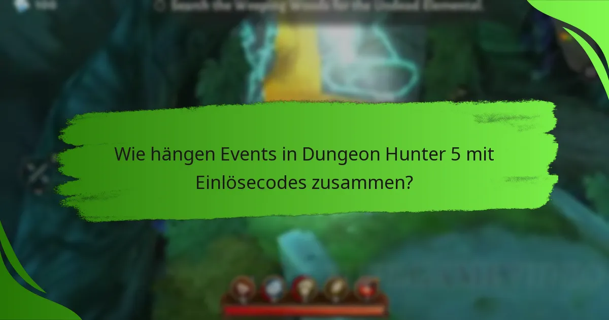 Wie hängen Events in Dungeon Hunter 5 mit Einlösecodes zusammen?