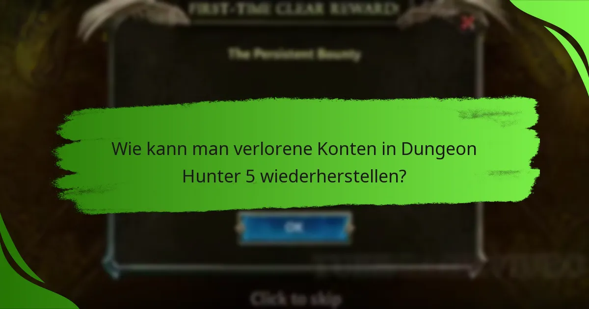 Wie kann man verlorene Konten in Dungeon Hunter 5 wiederherstellen?