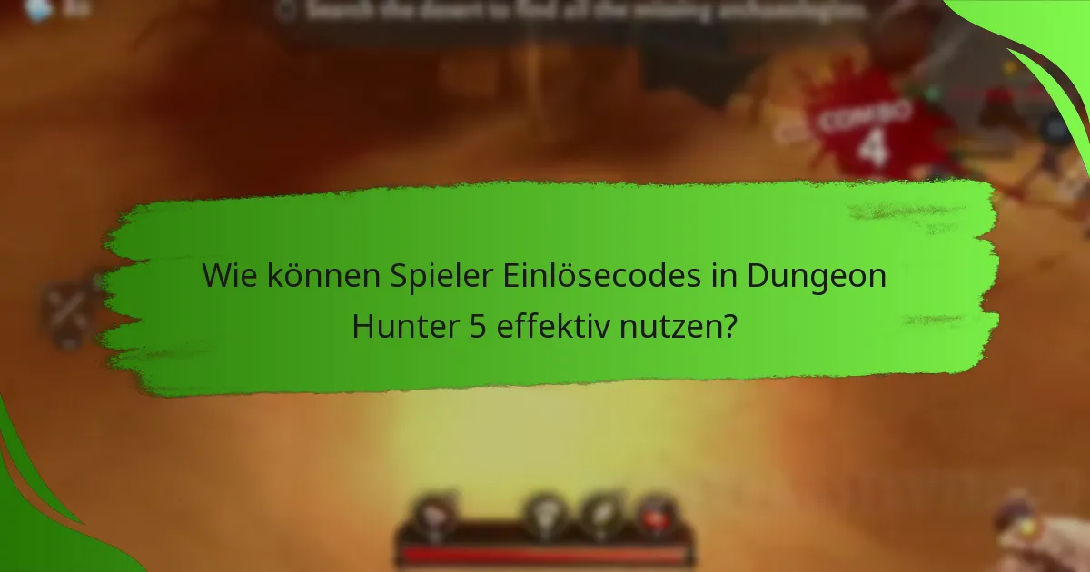 Wie können Spieler Einlösecodes in Dungeon Hunter 5 effektiv nutzen?