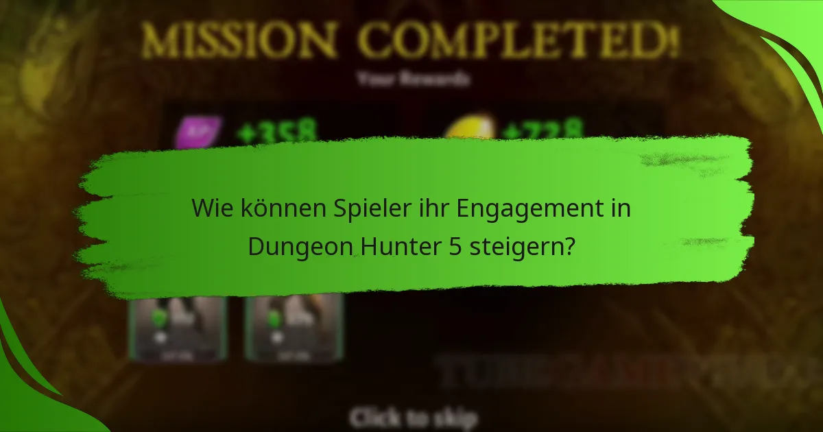Wie können Spieler ihr Engagement in Dungeon Hunter 5 steigern?