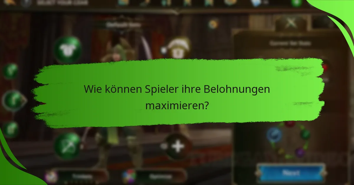 Wie können Spieler ihre Belohnungen maximieren?