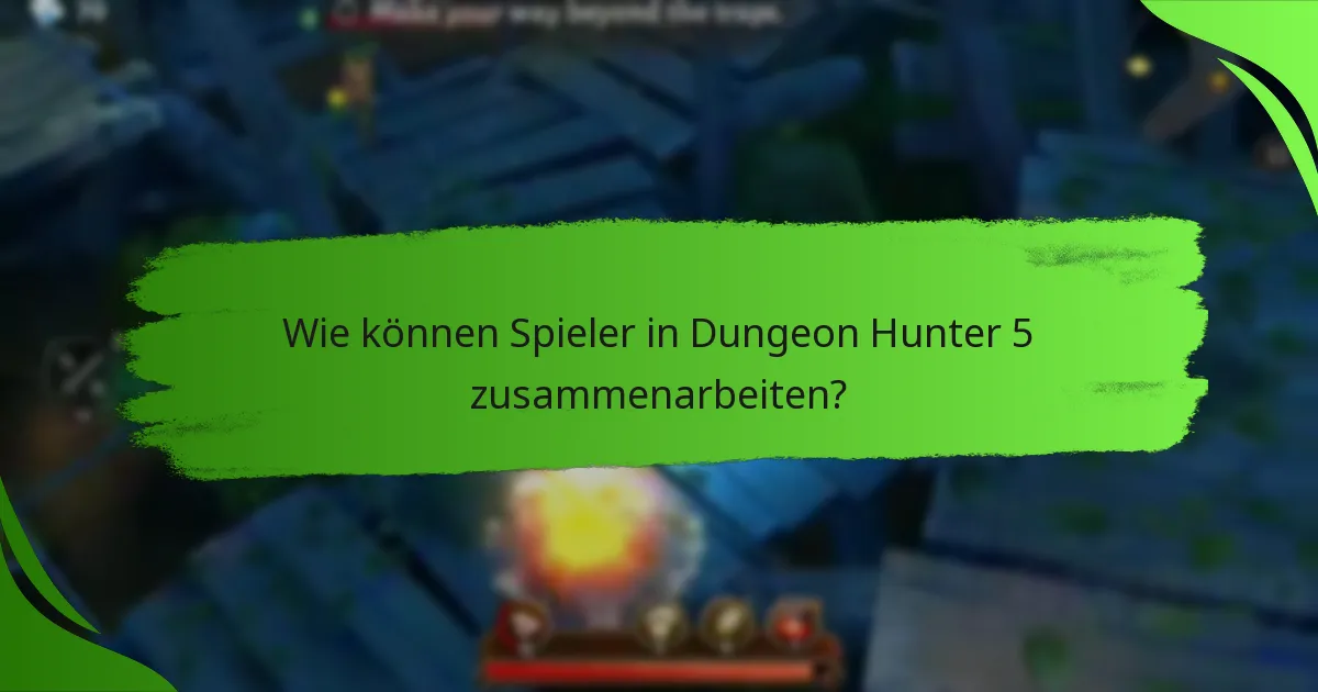 Wie können Spieler in Dungeon Hunter 5 zusammenarbeiten?
