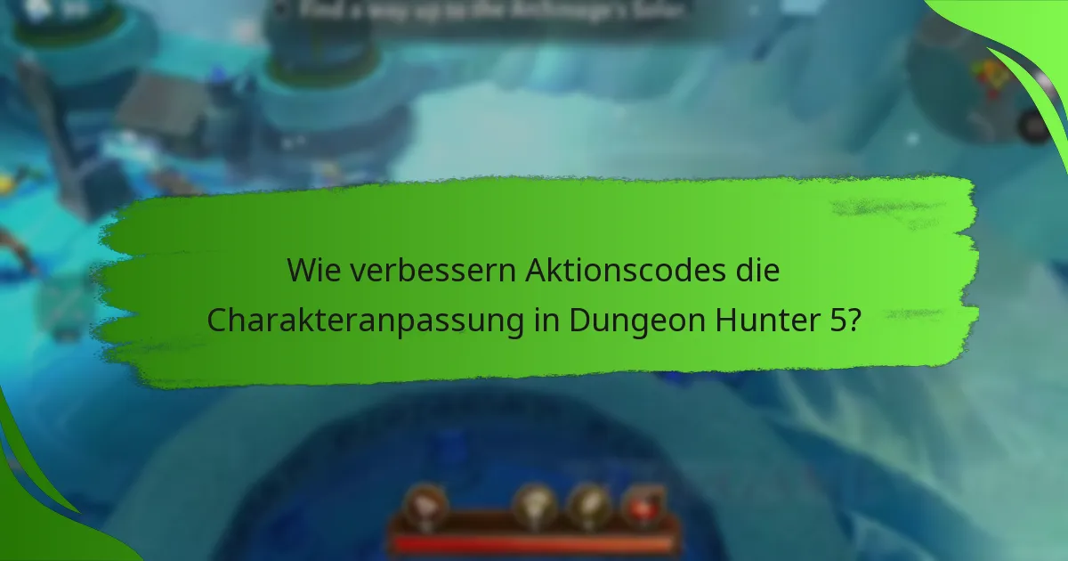 Wie verbessern Aktionscodes die Charakteranpassung in Dungeon Hunter 5?